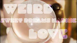 Sweet Dreams Nadine – “Weird Love”