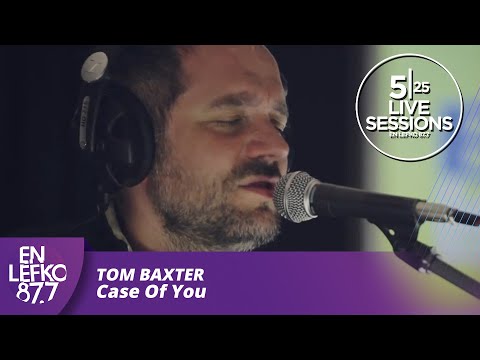 525 Live Sessions : Tom Baxter - Case Of You | En Lefko 87.7