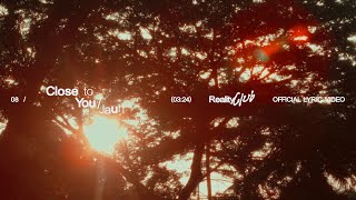 Download lagu Reality Club - Close to You/Jauh mp3