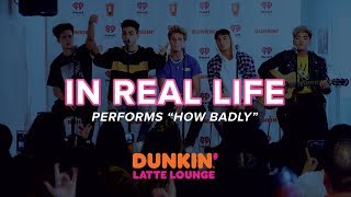 In Real Life Performs &#39;How Badly&#39; Live | DLL