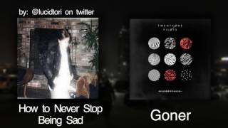 Goner x How to Never Stop Being Sad