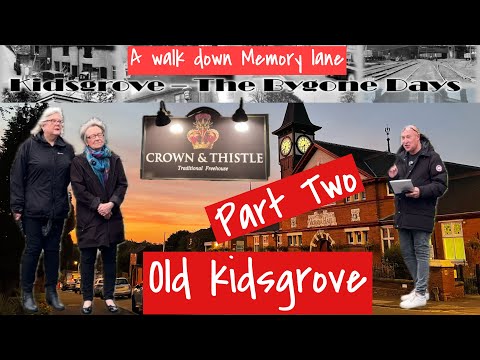 The Old Kidsgrove Part TWO Visiting the areas from Kidsgrove the Bygone days musical