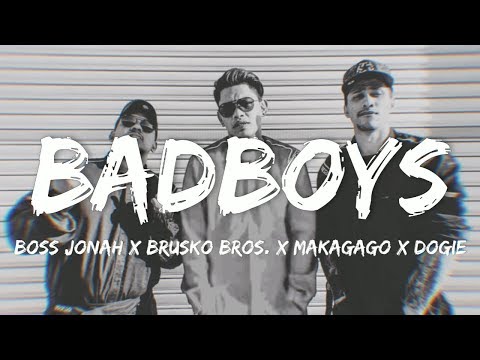 BADBOYS - BOSS JONAH & BRUSKO BROS. X MAKAGAGO X DOGIE (LYRICS)