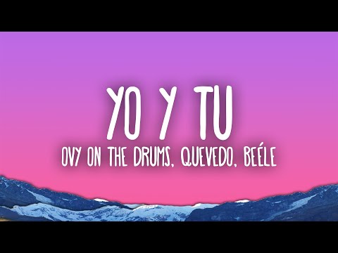 Ovy On The Drums, Quevedo, Beéle - YO y TÚ