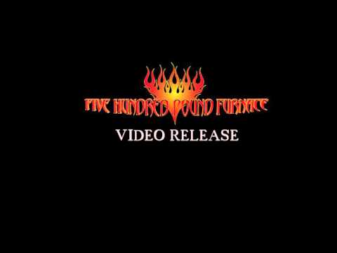 Five Hundred Pound Furnace - Video Release Teaser