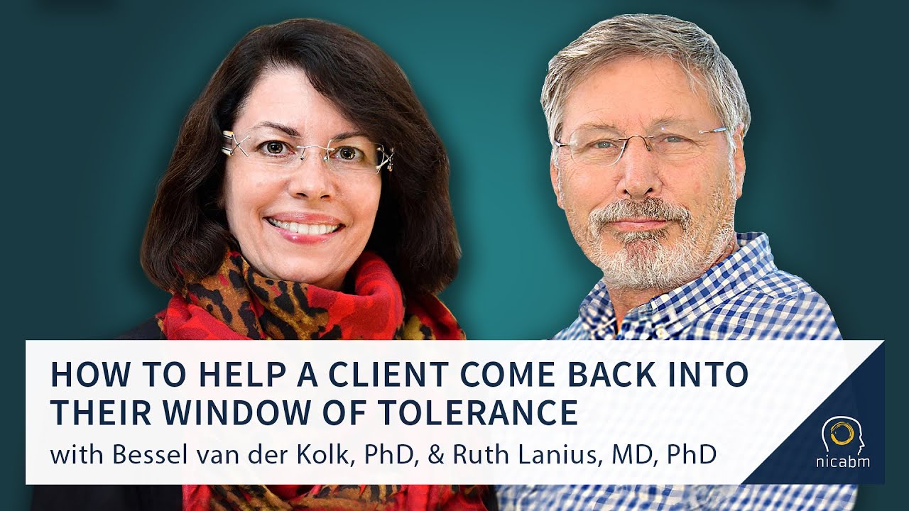How to Help a Client Come Back into Their Window of Tolerance with Bessel van der Kolk & Ruth Lanius