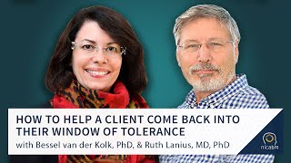 How to Help a Client Come Back into Their Window of Tolerance with Bessel van der Kolk &amp; Ruth Lanius