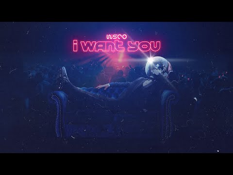 WISCO - I Want You (Official music Video 2023)
