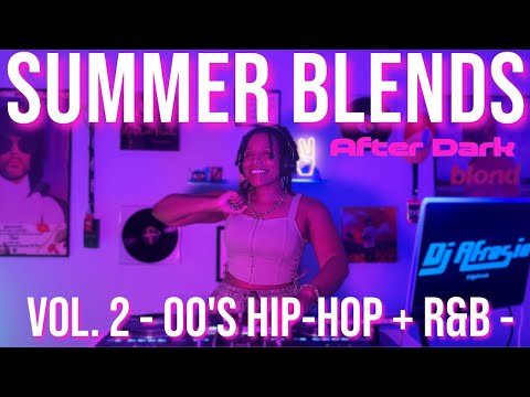Summer Blends Vol.2: After-Dark | 00's Hip-Hop + R&B | DJ Afrosia |