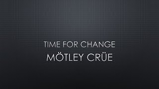 Mötley Crüe | Time For Change (Lyrics)