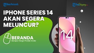 Setelah Rilis iPhone SE 2022, Apple Dikabarkan akan Meluncurkan Series 14 pada September Mendatang?