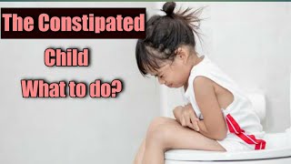 क्या आपके बच्चे को कब्ज रहती है? The Constipated Child. What to do?