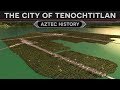 Tenochtitlan -The Venice of Mesoamerica (Aztec History)