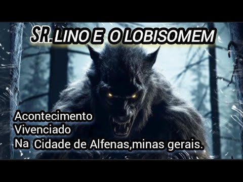 SR,LINO E O LOBISOMEM DE ALFENAS (MG)