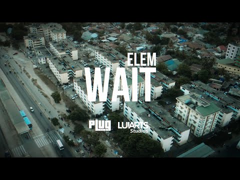 ELEM - WAIT (OFFICIAL MUSIC VIDEO)