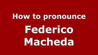 How to pronounce Federico Macheda