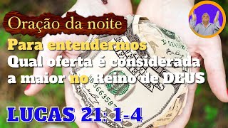 Oração da noite para entendermos qual oferta é considerada a maior no Reino de DEUS