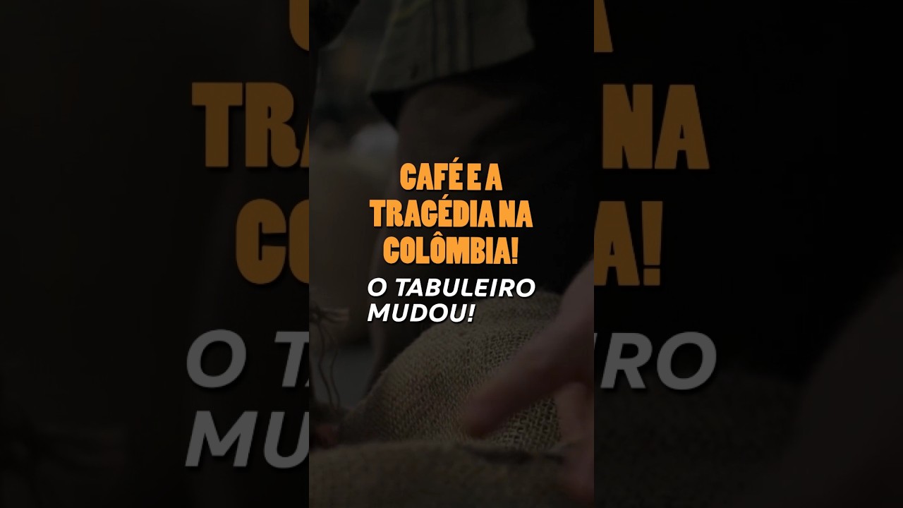 CAFÉ E A TRAGÉDIA NA COLÔMBIA! O TABULEIRO MUDOU!