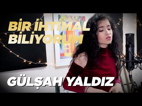 Gülşen - Bir ihtimal Biliyorum (Gülşah Yaldız Cover)