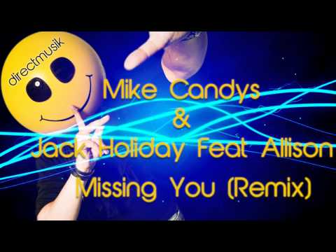 Mike Candys & Jack Holiday Feat Allison - Missing You ( Mike Candys & Jack Holiday Remix )