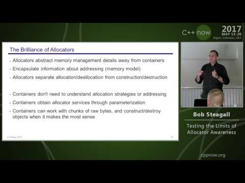C++Now 2017: Bob Steagall “Testing the Limits of Allocator Awareness"