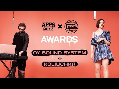 OY SOUND SYSTEM – "KOLIUCHKA" (APPS Music & SZIGET: Awards 2019)