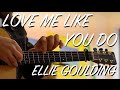 Love Me Like You Do - Ellie Goulding ...