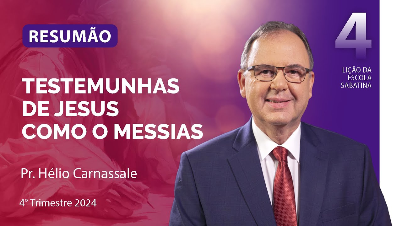 RESUMÃO da Lição 4 | TESTEMUNHAS DE JESUS COMO O MESSIAS | Escola Sabatina com Pr. Hélio Carnassale