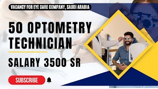 50 OPTOMETRY TECHNICIAN - Saudi, International Job | Work Permit Visa | Employment Visa