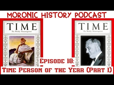 Moronic History Podcast Episode 18: Time Person of the Year (Part 1)