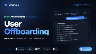 Offboard user in under 2 minutes using Uniportal.ai (ConnectWise + Entra ID + IT Glue)