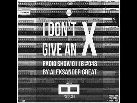 [IDGAX048] I Don't Give An X radio show by Aleksander Great