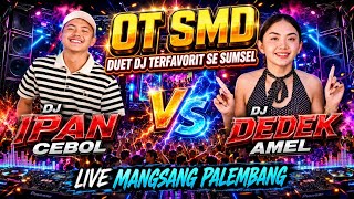 Download lagu OT SMD • 🚀DUET DJ TERFAVORIT SE SUMSEL 🚀DJ IPAN CEBOL WITH DJ DEDEK AMEL ✈️LIVE MANGSANG PALEMBANG🔥 mp3 Download lagu OT SMD • 🚀DUET DJ TERFAVORIT SE SUMSEL 🚀DJ IPAN CEBOL WITH DJ DEDEK AMEL ✈️LIVE MANGSANG PALEMBANG🔥 mp3