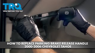 How to Replace Parking Brake Release Handle 2000-2006 Chevrolet Tahoe