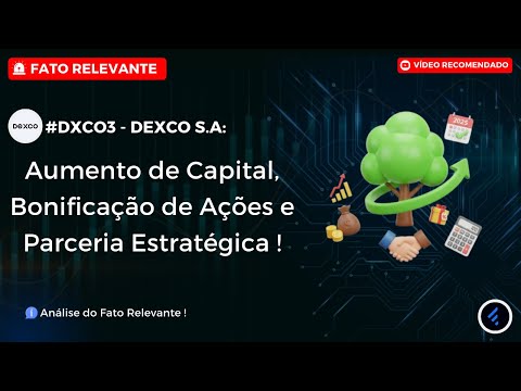 Thumbnail do vídeo: #DXCO3: DEXCO faz AUMENTO de Capital, BONIFICAÇÃO de Ações e parceria florestal de R$ 150 MILHÕES.