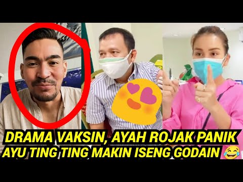 KOCAK! DIGODAIN AYU TING TING SAAT PANIK MAU DI VAKSIN, AYAH ROJAK KADUIN KECALON MANTU ROBBY PURBA?