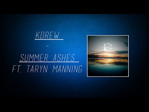 KDrew - Summer Ashes (ft Taryn Manning)