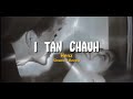 Henz - I Tan Chauh || Slowed + Reverb