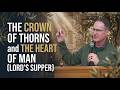 The Crown of Thorns and the Heart of Man (Lord's Supper)