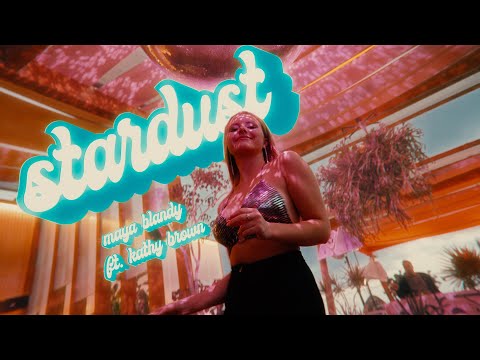 Maya Blandy - Stardust ft. Kathy Brown (Produced by Jake Wherry)