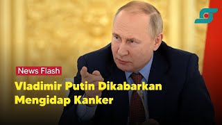 Presiden Rusia Vladimir Putin Dikabarkan Mengidap Kanker