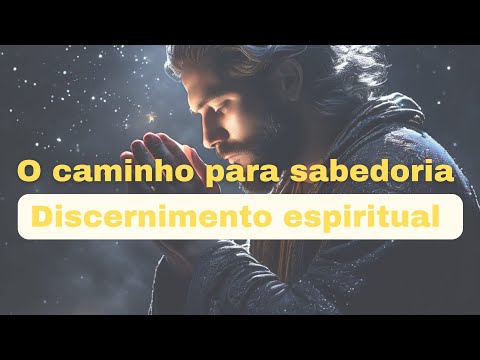 O caminho para  a Sabedoria e Discernimento Espiritual , em Busca de Cristo