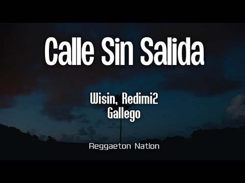 Wisin, Redimi2, Gallego - Calle sin Salida (Letra/Lyrics) | Mr. W