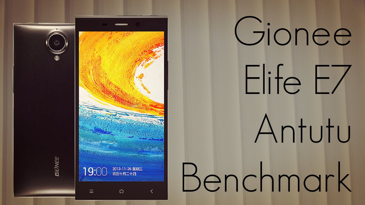 Gionee Elife E7 Antutu Benchmark - Highest Benchmarks on Antutu Application Ever - PhoneRadar