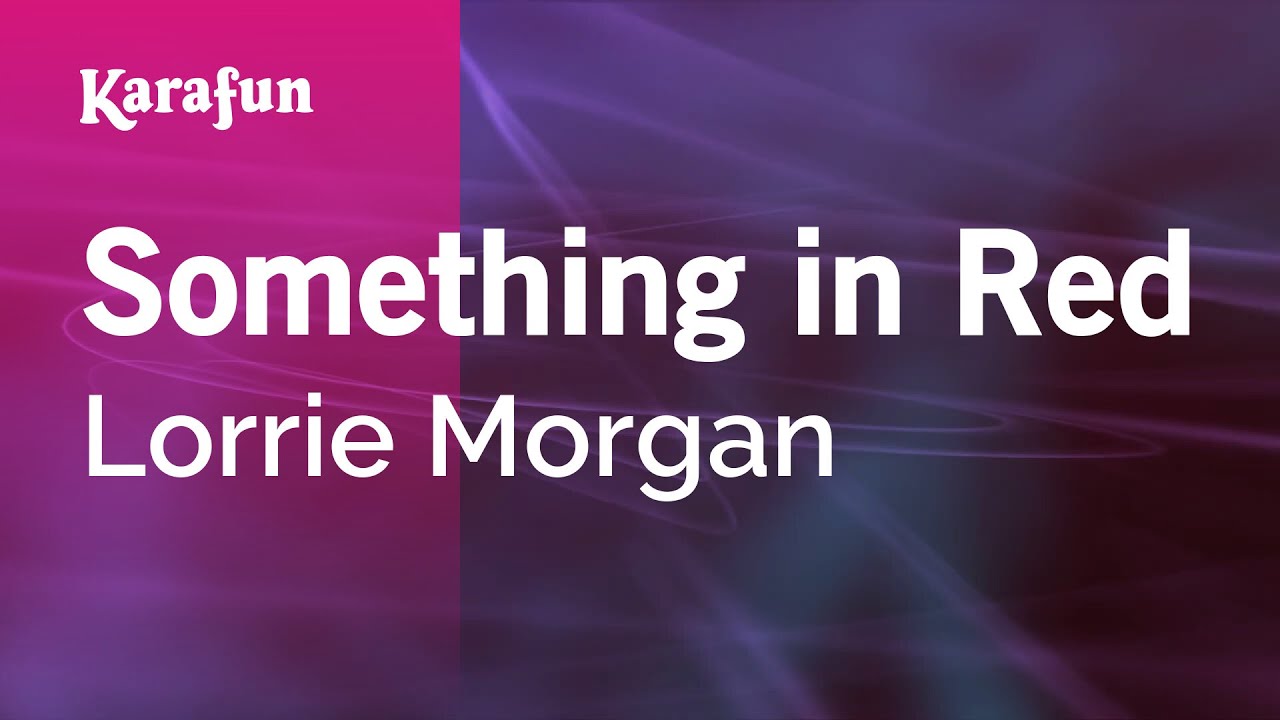 Something in Red - Lorrie Morgan | Karaoke Version | KaraFun