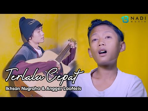 IKHSAN NUGRAHA & ANGGER LAONEIS - TERLALU CEPAT (COVER ISQIA HIJRI)