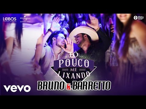 Bruno & Barretto - Tô Pouco Me Lixando