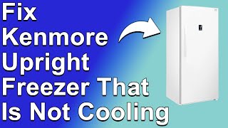 How to Fix a Kenmore Upright Freezer That Is Not Cooling