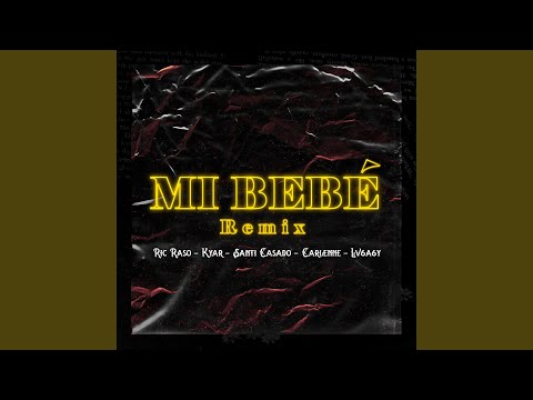 Mi Bebé (feat. Carlenne, Santi Casado, Lv6a6y & Ric Raso) (Remix)