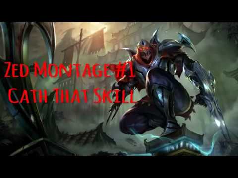 Catch That Skill Zed Montage #1 Best Plays